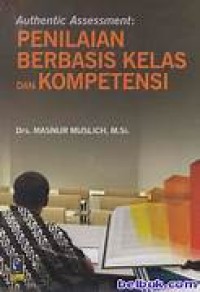 Authentic assessment: penilaian berbasis kelas dan kompetensi