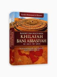 BANGKIT DAN RUNTUHNYA KHILAFAH BANI ABBASIYAH