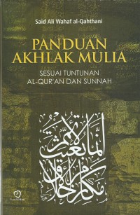 PANDUAN AKHLAK MULIA SESUAI TUNTUNAN AL-QUR'AN DAN SUNNAH